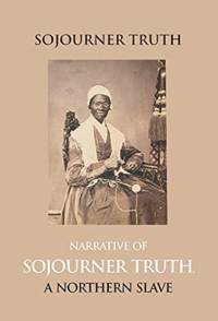 Narrative Of Sojourner Truth, A Northern Slave, Emancipated From Bodily Servitude By The State Of New York, In 1828. With A Portrait av Edited B. . Dictated By Sojourner Truth