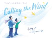 Calling the Wind: A Story of Healing and Hope av Trudy Ludwig