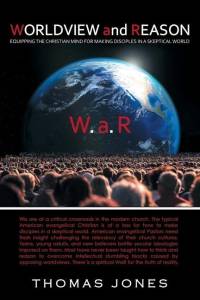 WORLDVIEW and REASON: Equipping the Christian Mind for Making Disciples in a Skeptical World av Thomas Jones