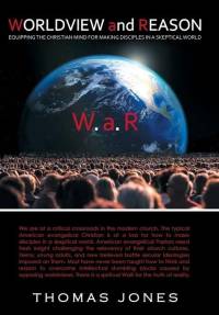 WORLDVIEW and REASON: Equipping the Christian Mind for Making Disciples in a Skeptical World av Thomas Jones