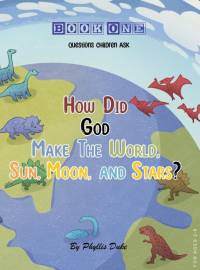 How Did God Make the World, Sun, Moon, and Stars? av Phyllis Duke