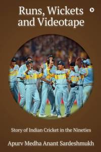 Runs, Wickets and Videotape: Story of Indian Cricket in the Nineties av Apurv Medha Anant Sardeshmukh