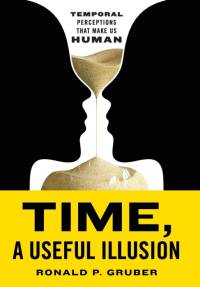 Time, a Useful Illusion av Ronald P. Gruber