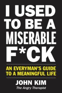 I Used to Be a Miserable F*ck av John Kim