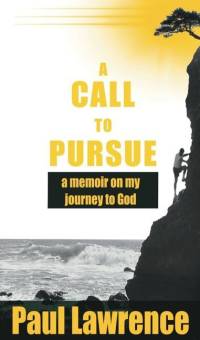 A Call To Pursue: A Memoir on my Journey to God av Paul Lawrence