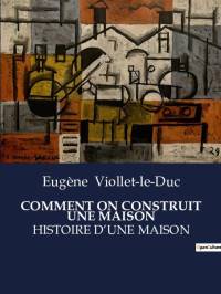 COMMENT ON CONSTRUIT UNE MAISON av Eugene Viollet-Le-Duc
