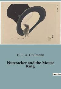 Nutcracker and the Mouse King av E. T. A. Hoffmann