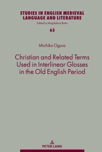 Christian and Related Terms Used in Interlinear Glosses in the Old English Period av Michiko Ogura