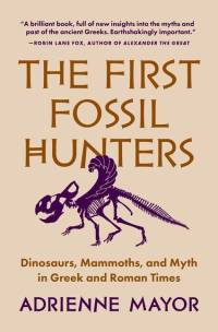 The First Fossil Hunters av Adrienne Mayor