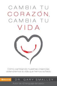 Change Your Heart Change Your Life av Gary Smalley