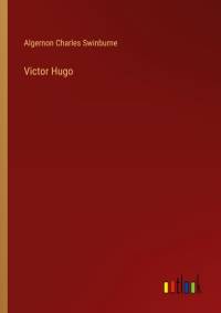 Victor Hugo av Algernon Charles Swinburne