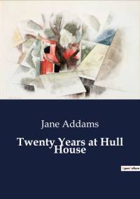 Twenty Years at Hull House av Jane Addams