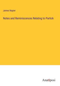 Notes and Reminiscences Relating to Partick av James Napier