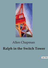 Ralph in the Switch Tower av Allen Chapman