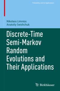 Discrete-Time Semi-Markov Random Evolutions and Their Applications av Anatoliy Swishchuk