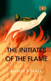 The Initiates of the Flame av Manly P. Hall