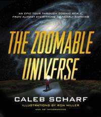 The Zoomable Universe: An Epic Tour Through Cosmic Scale, from Almost Everything to Nearly Nothing av Caleb Scharf