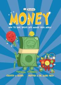 Basher Money: How to Save, Spend, and Manage Your Moola! av Jacob Field