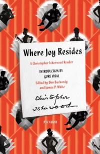 Where Joy Resides: A Christopher Isherwood Reader av Christopher Isherwood