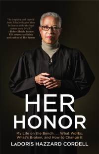 Her Honor: My Life on the Bench...What Works, What's Broken, and How to Change It av Ladoris Hazzard Cordell