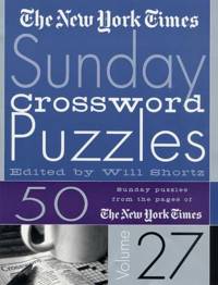 The New York Times Sunday Crossword Puzzles Volume 27 av Will Shortz