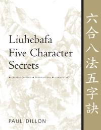 Liuhebafa Five Character Secrets av Paul Dillon