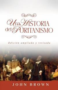 Una historia del puritanismo: Edicion ampliada y revisada av Jaime D. Caballero