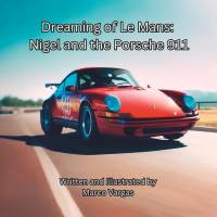 Dreaming of Le Mans: Nigel and the Porsche 911 av Marco Vargas