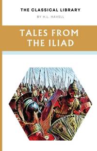 Tales from the Iliad av H. L. Havell