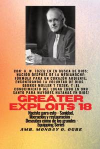 Mayores hazañas - 18 Con - AW Tozer en En busca de Dios; nacido después de la medianoche; fórmula.. av A. W. Tozer