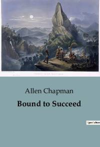 Bound to Succeed av Allen Chapman