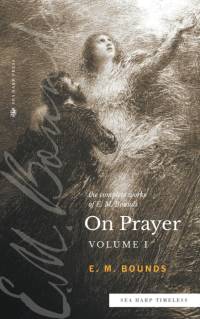 The Complete Works of E.M. Bounds On Prayer av E. M. Bounds