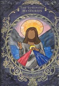 The Luminous Mysteries by Sara Swann