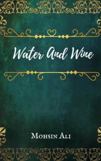 Water And Wine av Mohsin Ali