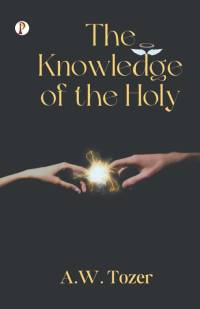 The Knowledge of the Holy av A. W. Tozer