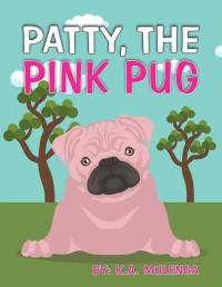 Patty the Pink Pug: An interesting, cute children's book about acceptance for kids ages 3-6,7-8 av K. A. Mulenga