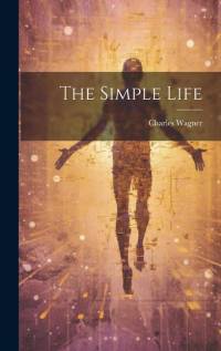 The Simple Life av Charles Wagner