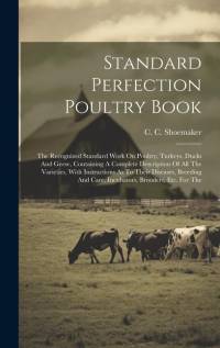 Standard Perfection Poultry Book av C C Shoemaker