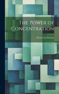 The Power of Concentration av Theron Q Dumont