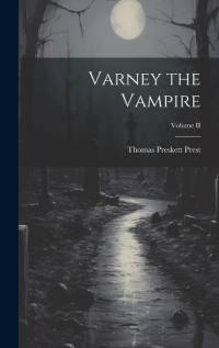 Varney the Vampire; Volume II av Thomas Preskett Prest