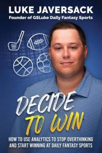 Decide to Win: How to Win at Daily Fantasy Sports by Removing the Thought and Using Analytics av Brian Johnson