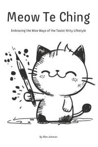 Meow Te Ching: Embracing the Wise Ways of the Taoist Kitty Lifestyle av Ellen Johnson