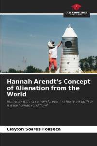 Hannah Arendt's Concept of Alienation from the World av Clayton Soares Fonseca