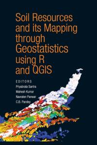 Soil Resources and its Mapping Through Geostatistics Using R and QGIS av Priyabratra Santra