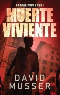 Muerte Viviente - Apocalipsis Zombi av David Musser