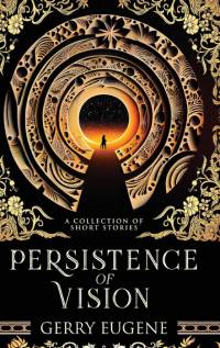 Persistence Of Vision av Gerry Eugene