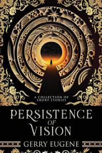 Persistence Of Vision av Gerry Eugene