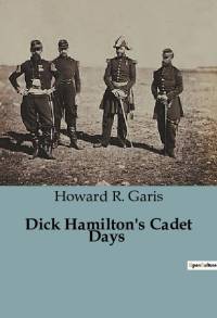 Dick Hamilton's Cadet Days av Howard R. Garis