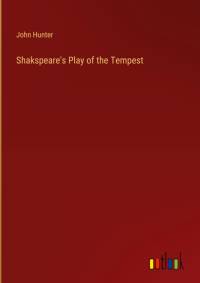 Shakspeare's Play of the Tempest av John Hunter