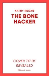 The Bone Hacker av Kathy Reichs
